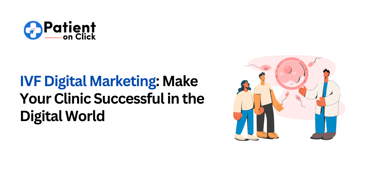 IVF Digital Marketing: Make Your Clinic Successful in the Digital World